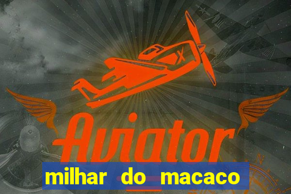 milhar do macaco que mais saem no jogo do bicho